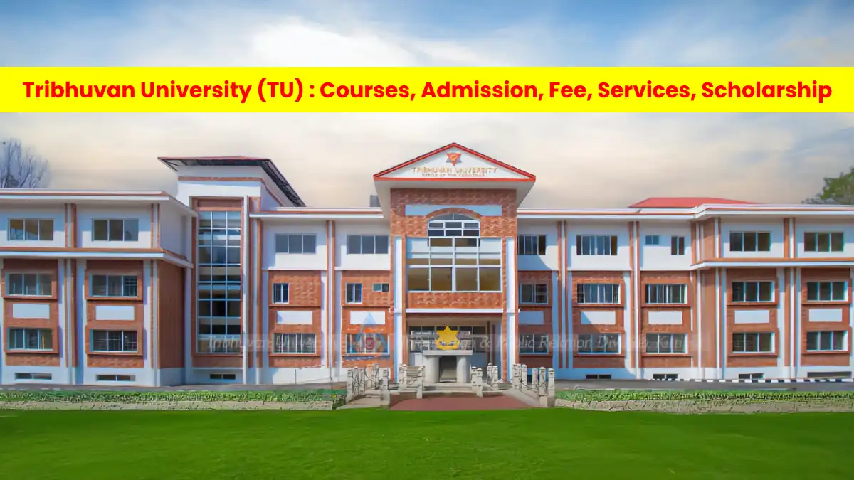 Tribhuvan University (TU) : Courses, Admission, Fee, Services